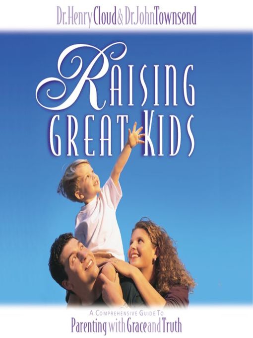 Title details for Raising Great Kids by Henry Cloud - Available